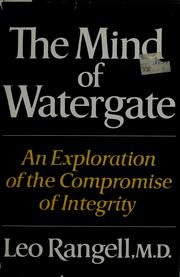 The mind of Watergate : an exploration of the compromise of integrity /