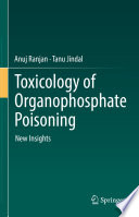 Toxicology of Organophosphate Poisoning : New Insights /