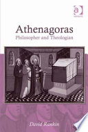 Athenagoras : philosopher and theologian /