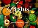Pestos! : cooking with herb pastes /