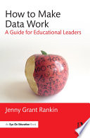 How to make data work : a guide for educational leaders /