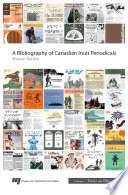Bibliography of Canadian Inuit periodicals /