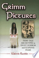 Grimm pictures : fairy tale archetypes in eight horror and suspense films /