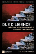 Due diligence : definitive steps to successful business combinations /