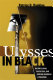Ulysses in Black : Ralph Ellison, classicism, and African American literature /