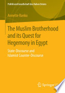 The Muslim Brotherhood and its quest for hegemony in Egypt : state-discourse and Islamist counter-discourse /