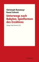 Unterwegs nach Babylon : Spielformen des Erzählens /