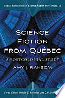 Science fiction from Québec : a postcolonial study /
