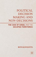 Political decision making and non-decisions : the case of Israel and the occupied territories /