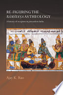 Re-figuring the Rāmāyaṇa as theology : a history of reception in premodern India /