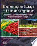 Engineering for storage of fruits and vegetables : cold storage, controlled atmosphere storage, modified atmosphere storage /