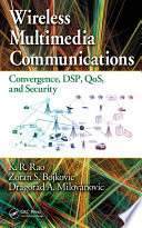 Wireless multimedia communications : convergence, DSP, QoS, and security /