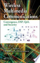 Wireless multimedia communications : convergence, DSP, QoS, and security /