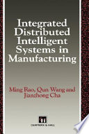 Integrated distributed intelligent systems in manufacturing /