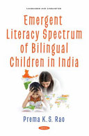 Emergent literacy spectrum of bilingual children in India /