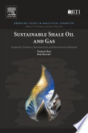 Sustainable shale oil and gas : analytical chemistry, geochemistry, and biochemistry methods /