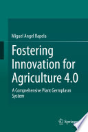 Fostering Innovation for Agriculture 4.0 : A Comprehensive Plant Germplasm System /