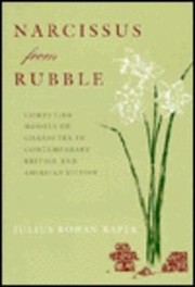 Narcissus from rubble : competing models of character in contemporary British and American fiction /