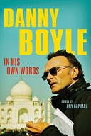 Danny Boyle : in his own words /