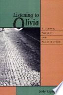 Listening to Olivia : violence, poverty, and prostitution /