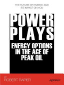 Power plays : energy options in the age of peak oil /