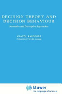 Decision theory and decision behaviour : normative and descriptive approaches /