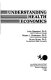 Understanding health economics /