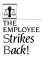 The employee strikes back! /