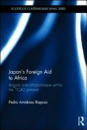 Japan's foreign aid to Africa : Angola and Mozambique within the TICAD process /