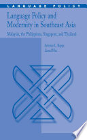 Language policy and modernity in Southeast Asia : Malaysia, the Philippines, Singapore, and Thailand /
