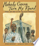 Nobody gonna turn me 'round : stories and songs of the civil rights movement /