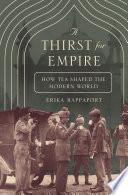 A thirst for empire : how tea shaped the modern world /