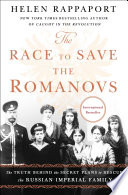 The race to save the Romanovs : the truth behind the secret plans to rescue the Russian imperial family /