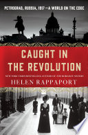 Caught in the revolution : Petrograd, Russia, 1917-- a world on the edge /