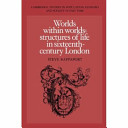 Worlds within worlds : structures of life in sixteenth-century London /