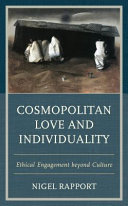 Cosmopolitan love and individuality : ethical engagement beyond culture /