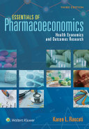 Essentials of pharmacoeconomics : health economics and outcomes research /