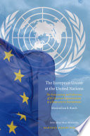 The European Union at the United Nations : the functioning and coherence of EU external representation in a state-centric environment /