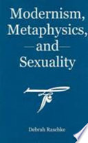 Modernism, metaphysics, and sexuality /