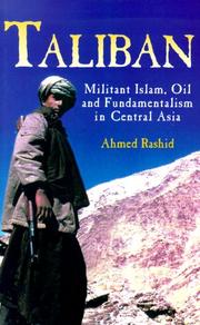 Taliban : militant Islam, oil and fundamentalism in Central Asia /