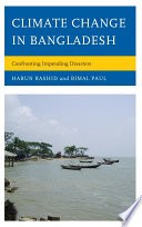 Climate change in Bangladesh : confronting impending disasters /
