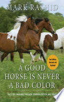A good horse is never a bad color : tales of training through communication and trust /