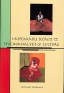 Unspeakable secrets and the psychoanalysis of culture /