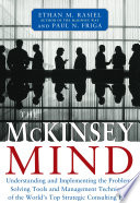 The McKinsey mind : understanding and implementing the problem-solving tools and management techniques of the world's top strategic consulting firm /