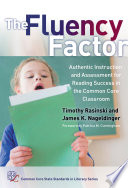 The fluency factor : authentic instruction and assessment for reading success in the common core classroom /