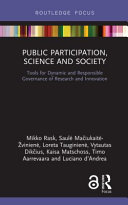 Public participation, science and society : tools for dynamic and responsible governance of research and innovation /