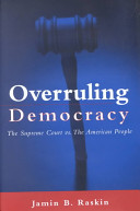 Overruling democracy : the Supreme Court vs. the American people /