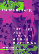 For the hell of it : the life and times of Abbie Hoffman /