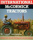 International McCormick tractors : Reliable Red--Farmall, Deering, and Case-International /