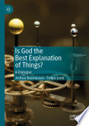 Is God the Best Explanation of Things? : A Dialogue /